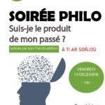 Soirée philo "Suis-je le produit de mon passé ?"